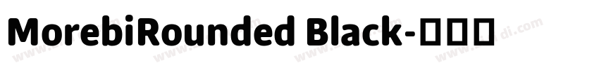 MorebiRounded Black字体转换